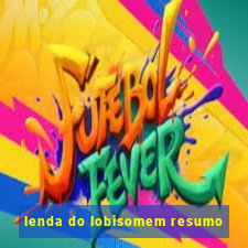 lenda do lobisomem resumo